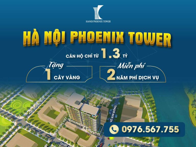 Ha Noi Phoenix Tower thay đổi tư duy đầu tư bđs của người Cao Bằng